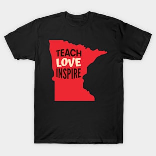 Minnesota Teacher Teach Love Inspire T-Shirt